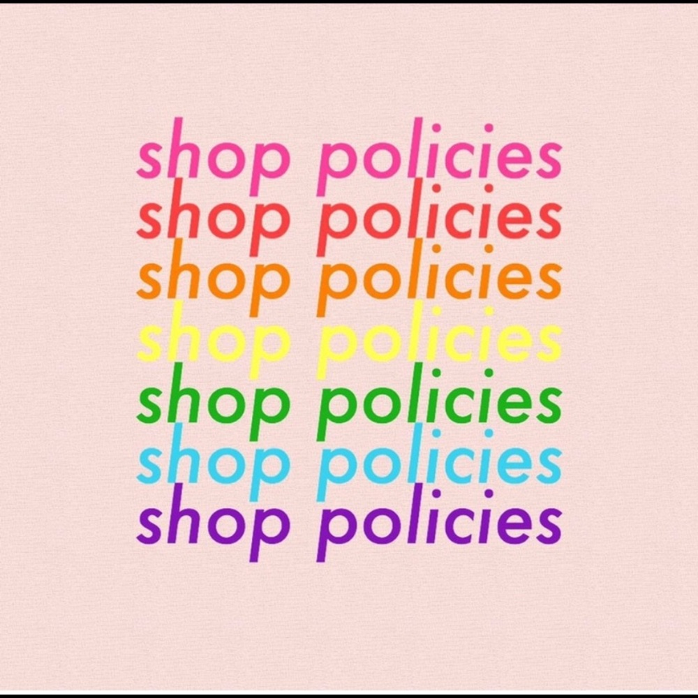 SHOP POLICIES!!